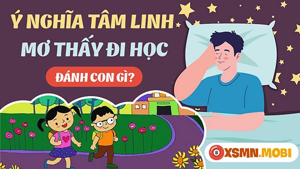 Đánh lô đề bao nhiêu nếu nằm mơ thấy đi học?