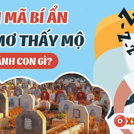 Nằm Mơ Thấy 2 Ngôi Mộ Đánh Con Gì? Giải Mã Giấc Mơ Và Con Số May Mắn