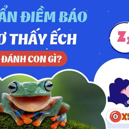 Nằm Mơ Thấy Ếch Đánh Số Gì? Bí Quyết Giải Mã Giấc Mơ Và Con Số May Mắn