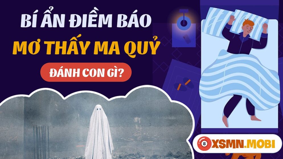 Nằm Mơ Thấy Ma Đánh Số Gì? Giải Mã Giấc Mơ Và Con Số May Mắn