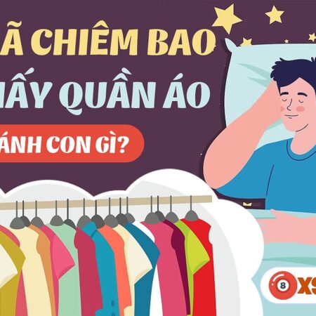 Nằm Mơ Thấy Mua Quần Áo Đánh Con Gì? Giải Mã Giấc Mơ Và Con Số May Mắn