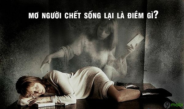 Nằm Mơ Thấy Người Chết Sống Lại Đánh Số Gì? Giải Mã Giấc Mơ Và Con Số May Mắn