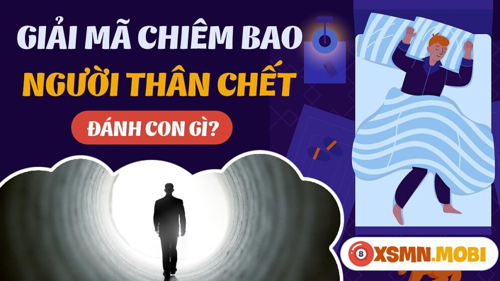 Nằm Mơ Thấy Người Thân Chết Đánh Con Gì? Giải Mã Giấc Mơ Và Con Số May Mắn