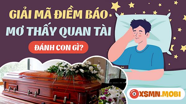 Ngủ mơ thấy quan tài mua số gì dễ trúng?