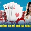 SHBET – Sân chơi cá cược đẳng cấp và an toàn